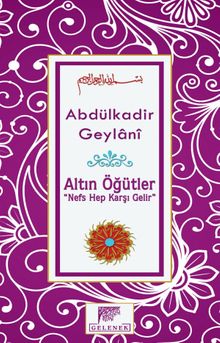 Altın Öğütler  “Nefs Hep Karşı Gelir”