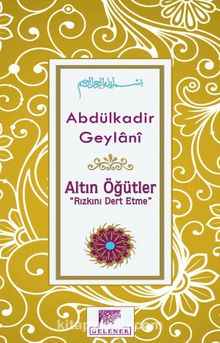 Altın Öğütler Rızkını Dert Etme - Seyyid Abdülkadir Geylani