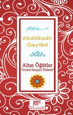 Altın Öğütler “Tevhid Herşeyi Öldürür”