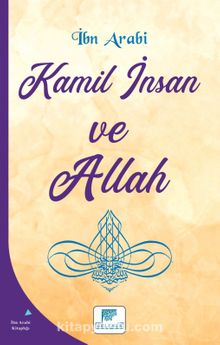 Kamil İnsan ve Allah - Muhyiddin İbn Arabi