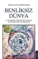 Benliksiz Dünya & El Değmemiş Gerçeğin İki Savaşçısı: Antipsikiyatri ve Modernizm