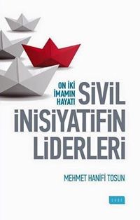 Sivil İnisiyatifin Liderleri & Oniki İmamın Hayatı