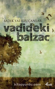 Vadideki Balzac - Sadık Yalsızuçanlar