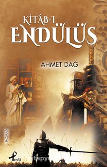 Kitab-ı Endülüs - Ahmet Dağ