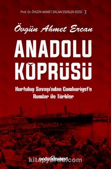 Anadolu Köprüsü & Kurtuluş Savaşı’ndan Cumhuriyet’e Rumlar ile Türkler - Prof. Dr. Övgün Ahmet Ercan