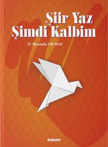 Şiir Yaz Şimdi Kalbim