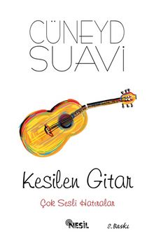 Kesilen Gitar & Çok Sesli Hatıralar - Cüneyd Suavi