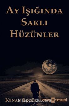 Ay Işığında Saklı Hüzünler - Kenan Ergül