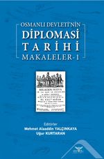 Osmanlı Devleti'nin  Diplomasi Tarihi / Makaleler 1