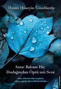 Anne Babam Hiç Dudağından Öptü mü Seni
