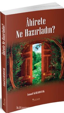 Ahirete Ne Hazırladın? - İsmail Karabacak
