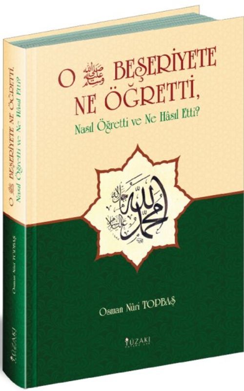 O Beşeriyete Ne Öğretti, Nasıl Öğretti ve Ne Hasıl Etti?