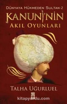 Kanuni'nin Akıl Oyunları / Dünyaya Hükmeden Sultan -2 - Talha Uğurluel