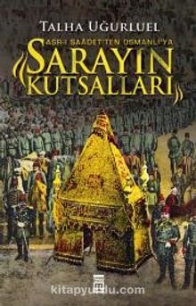 Sarayın Kutsalları & Asr-ı Saadet'ten Osmanlı'ya