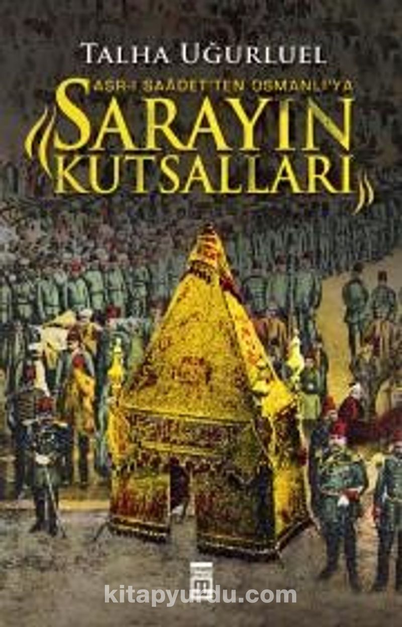 Sarayın Kutsalları Asr-ı Saadet'ten Osmanlı'ya
