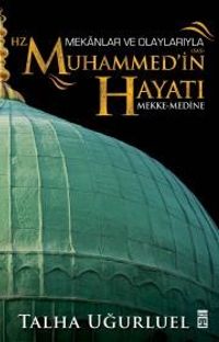Mekanlar ve Olaylarla Hz. Muhammed'in Hayatı (Mekke-Medine)