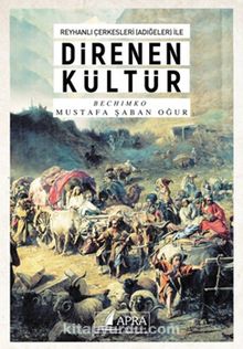 Reyhanlı Çerkesleri İle Direnen Kültür - Mustafa Şaban Oğur