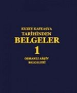 Kuzey Kafkasya Tarihinden Belgeler 1 / Osmanlı Arşiv Belgeleri