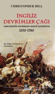 İngiliz Devrimler Çağı & Demokratik Devrimden Sanayi Devrimi’ne 1530-1780