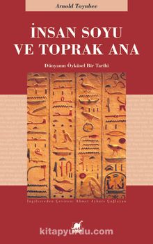 İnsan Soyu ve Toprak Ana - Arnold J. Toynbee