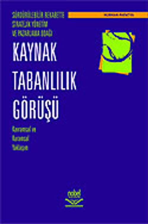 Sürdürülebilir Rekabette Stratejik Yönetim ve Pazarlama Odağı Kaynak Tabanlılık Görüşü
