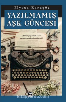 Yazılmamış Aşk Güncesi - Elyesa Karagöz