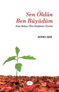 Sen Öldün Ben Büydüm & Anne-Babası Ölen Yetişkinler Üzerine