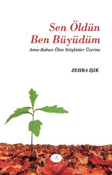 Sen Öldün Ben Büydüm & Anne-Babası Ölen Yetişkinler Üzerine