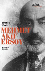 Bir Hisli Yürek Mehmet Akif Ersoy