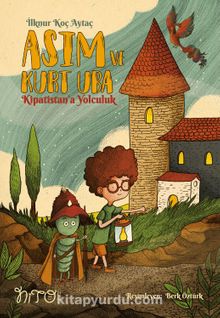 Asım ve Kurt Uba & Kipatistan'a Yolculuk - İlknur Koç Aytaç