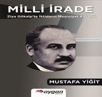 Milli İrade & Ziya Gökalp’te İktidarın Meşrutiyet Kaynağı