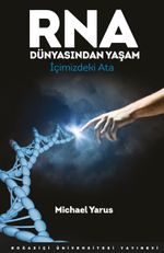 RNA Dünyasından Yaşam & İçimizdeki Ata