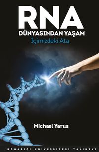 RNA Dünyasından Yaşam & İçimizdeki Ata