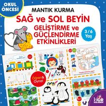 Okul Öncesi Mantık Kurma / Sağ-Sol Beyin Geliştirme ve Güçlendirme Etkinlikleri (3-6 Yaş) - Kolektif