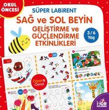 Okul Öncesi Süper Labirent / Sağ-Sol Beyin Geliştirme ve Güçlendirme Etkinlikleri (3-6 Yaş) - Kolektif