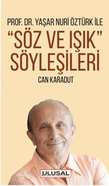 Yaşar Nuri Öztürk ile Söz ve Işık Söyleşileri