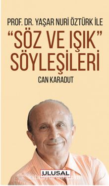 Yaşar Nuri Öztürk ile Söz ve Işık Söyleşileri - Can Karadut