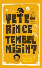 Yeterince Tembel Misin? & Aylaklar İçin Matematik