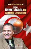 Üstad Ahmet Akgül’ün Özgeçmişi ve Öğretileri