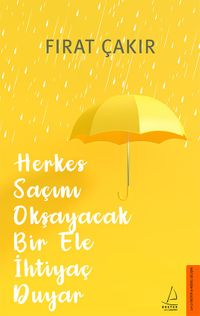 Herkes Saçını Okşayacak Bir Ele İhtiyaç Duyar