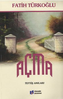 Açma & Teftiş Anıları