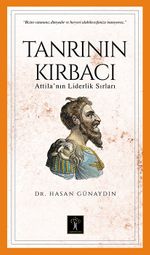 Tanrı'nın Kırbacı & Attila' in Liderlik Sırları