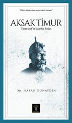 Aksak Timur & Timurlenk' in Liderlik Sırları