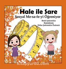 Hale İle Sare Sosyal Me-sa-fe-yi Öğreniyor - Betül Şahintekin