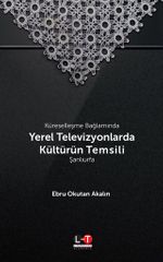 Küreselleşme Bağlamında Yerel Televizyonlarda Kültürün Temsili: Şanlıurfa