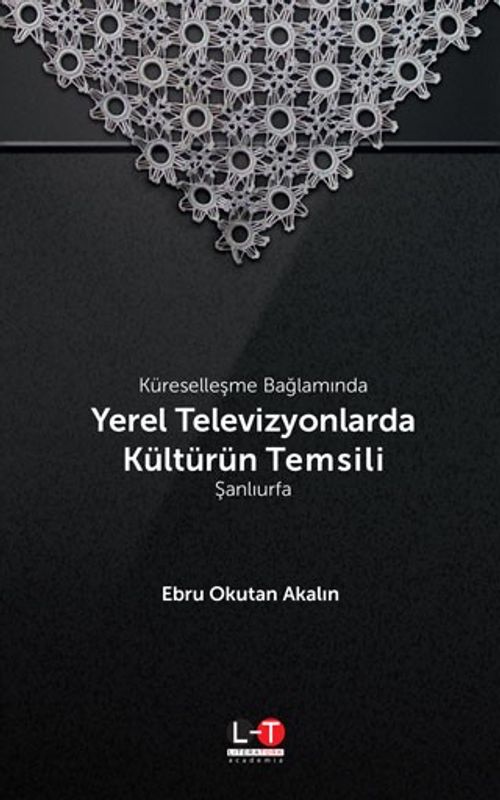 Küreselleşme Bağlamında Yerel Televizyonlarda Kültürün Temsili: Şanlıurfa