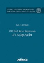 5510 Sayılı Kanun Kapsamında 4/1-A Sigortalılar İstanbul Üniversitesi Hukuk Fakültesi Özel Hukuk Yüksek Lisans Tezleri Dizisi No: 43