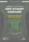 Tarihten G&uuml;n&uuml;m&uuml;ze Sufi-Siyaset İlişkileri