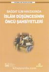 Bağdat İlim Havzasında İslam Düşüncesinin Öncü Şahsiyetleri