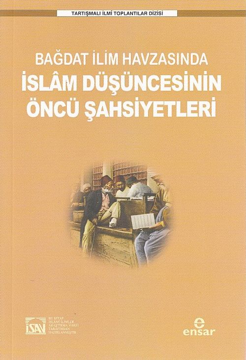 Bağdat İlim Havzasında İslam Düşüncesinin Öncü Şahsiyetleri